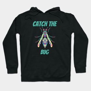 Catch the Bug! Hoodie